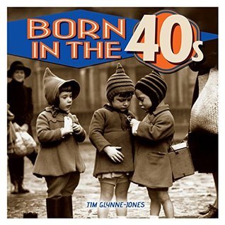 BORN IN THE 40s. Tim Glynne-Jones