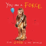 YOU ARE A FORCE FOR GOOD