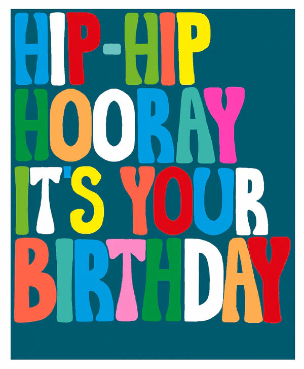 HIP-HIP HOORAY, IT'S YOUR BIRTHDAY