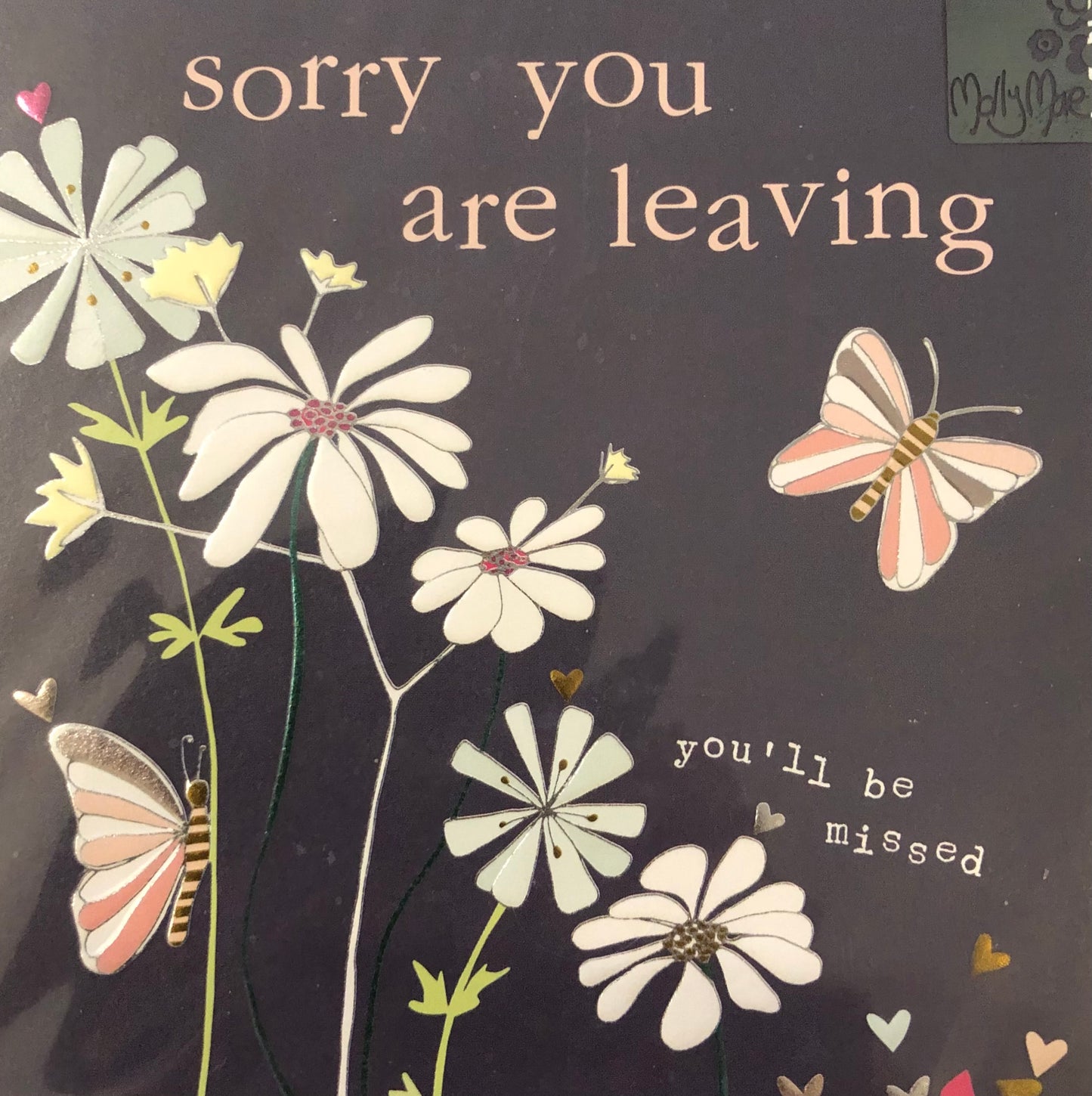 Sorry you are leaving (flowers & butterflies)